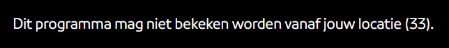 Foutmelding 33 op de NPO website Dit programma mag niet bekeken worden vanaf jouw locatie
