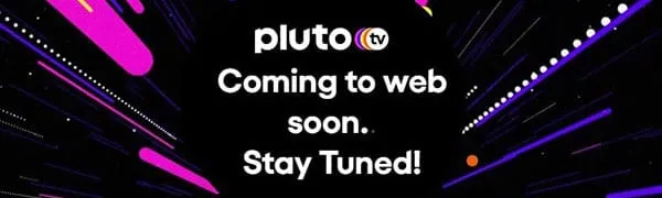Pluto TV met de tekst coming to web soon